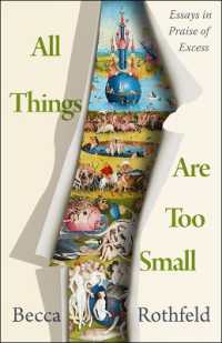 All Things Are Too Small : Essays in Praise of Excess -- Hardback