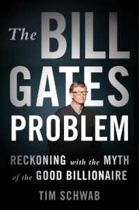 Bill Gates Problem : Reckoning with the Myth of the Good Billionaire -- Hardback