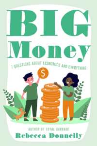 Big Money : What It Is, How We Use It, and Why Our Choices Matter