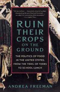 Ruin Their Crops on the Ground : The Politics of Food in the United States, from the Trail of Tears to School Lunch