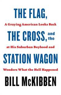 The Flag, the Cross, and the Station Wagon : A Graying American Looks Back at His Suburban Boyhood and Wonders What the Hell Happened