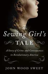 The Sewing Girl's Tale : A Story of Crime and Consequences in Revolutionary America