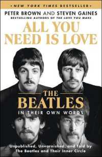 All You Need Is Love: The Beatles in Their Own Words : Unpublished, Unvarnished, and Told by the Beatles and Their Inner Circle