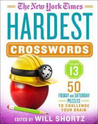 The New York Times Hardest Crosswords Volume 13 : 50 Friday and Saturday Puzzles to Challenge Your Brain