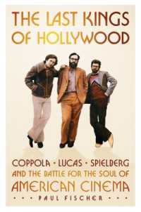 The Last Kings of Hollywood : Coppola, Lucas, Spielberg--And the Battle for the Soul of American Cinema