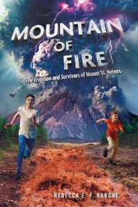 Mountain of Fire : The Eruption and Survivors of Mount St. Helens