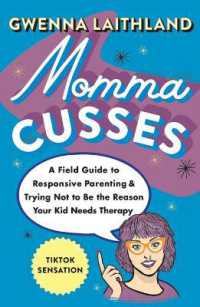 Momma Cusses : A Field Guide to Responsive Parenting & Trying Not to Be the Reason Your Kid Needs Therapy