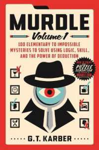 Murdle: Volume 1 : 100 Elementary to Impossible Mysteries to Solve Using Logic， Skill， and the Power of Deduction