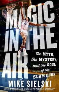 Magic in the Air : The Myth, the Mystery, and the Soul of the Slam Dunk