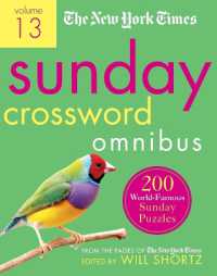 The New York Times Sunday Crossword Omnibus Volume 13 : 200 World-Famous Sunday Puzzles from the Pages of the New York Times