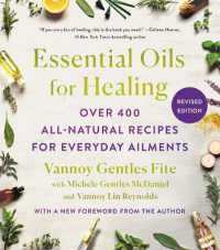 Essential Oils for Healing, Revised Edition : Over 400 All-Natural Recipes for Everyday Ailments
