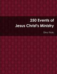 250 Events of Jesus Christ's Ministry