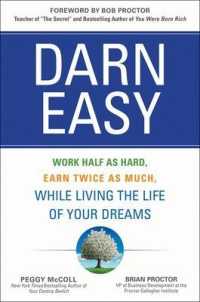 Darn Easy : Work Half as Hard, Earn Twice as Much, While Living the Life of Your Dreams