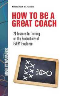How to Be a Great Coach : 24 Lessons for Turning on the Productivity of Every Employee （Reprint）