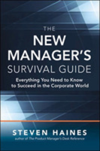 The New Manager's Survival Guide : Everything You Need to Know to Succeed in the Corporate World