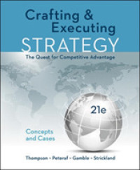 Crafting and Executing Strategy : The Quest for Competitive Advantage: Concepts and Cases (Crafting & Executing Strategy) （21ST）