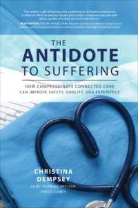 The Antidote to Suffering : How Compassionate Connected Care Can Improve Safety, Quality, and Experience
