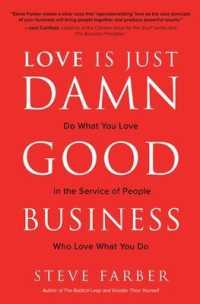 Love is Just Damn Good Business: Do What You Love in the Service of People Who Love What You Do