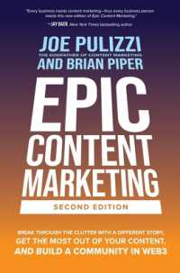 Epic Content Marketing, Second Edition: Break through the Clutter with a Different Story, Get the Most Out of Your Content, and Build a Community in Web3 （2ND）