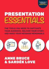 Presentation Essentials: the Tools You Need to Captivate Your Audience, Deliver Your Story, and Make Your Message Memorable