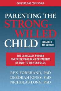 Parenting the Strong-Willed Child, Expanded Fourth Edition : The Clinically Proven Five-Week Program for Parents of Two- to Six-Year-Olds （4TH）