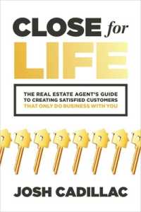 Close for Life: the Real Estate Agent's Guide to Creating Satisfied Customers that Only Do Business with You
