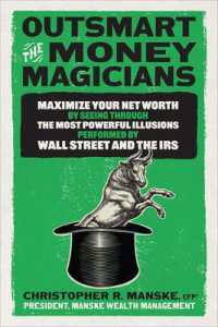 Outsmart the Money Magicians: Maximize Your Net Worth by Seeing through the Most Powerful Illusions Performed by Wall Street and the IRS