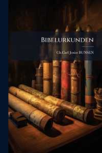 Bibelurkunden : Geschichte Der Bücher Und Herstellung Der Urkundlichen Bibeltexte. Das Gesetz Und Die Aeltern Propheten