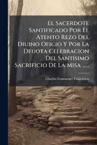El Sacerdote Santificado Por El Atento Rezo Del Diuino Oficio Y Por La Deuota Celebracion Del Santísimo Sacrificio De La Misa ......