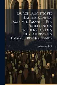 Durchlauchtigste Landes-sonnen Maximil. Emanuel Bey Erhellenden Friedenstag Den Churbaierischen Himmel ... Bescheinende : D.i. Lob- Und Dankpredigt (auf Den Frieden)