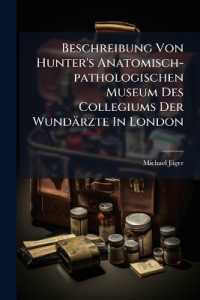 Beschreibung Von Hunter's Anatomisch-pathologischen Museum Des Collegiums Der Wundärzte in London