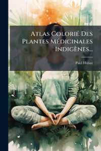 Atlas Colorié Des Plantes Médicinales Indigènes...