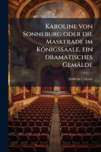 Karoline von Sonneburg oder die Maskerade im Königssaale, ein dramatisches Gemälde