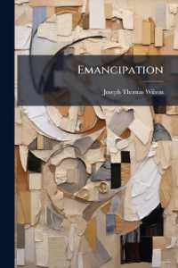 Emancipation : Its Course and Progress: From 1481 B.c. to 1875 A. D., with a Review of President Lincoln's Proclamations, the XIII Amendment, and the Progress of the Freed People since Emancipation