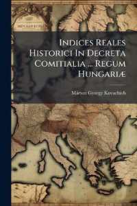 Indices Reales Historici in Decreta Comitialia ... Regum Hungariæ...