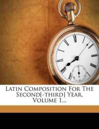 Latin Composition for the Second[-third] Year; Volume 1