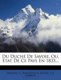 Du Duché de Savoie, Ou, Etat de Ce Pays En 1833...