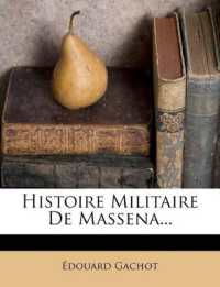 Histoire Militaire De Massena...