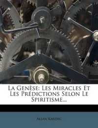 La Genèse : Les Miracles Et Les Prédictions Selon Le Spiritisme...