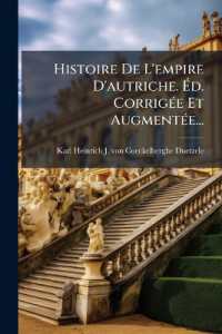 Histoire De L'empire D'autriche. Éd. Corrigée Et Augmentée...