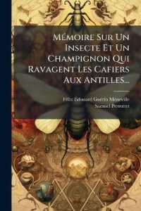 Mémoire Sur Un Insecte Et Un Champignon Qui Ravagent Les Cafiers Aux Antilles...