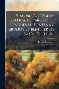 Histoire De L'église Gallicane...par Les P. P. Longueval, Fontenay, Brumoy Et Berthier De La Cie De Jésus...