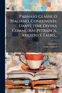 Parnaso Classico Italiano, Contenente Dante [the Divina Commedia] Petrarca, Ariosto E Tasso...