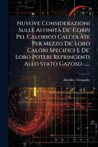 Nuvove Considerazioni Sulle Affinità De' Corpi Pel Calorico Calcolate Per Mezzo De' Loro Calori Specifici E De' Loro Poteri Refringenti Allo Stato Gazoso ......