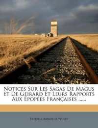 Notices Sur Les Sagas De Magus Et De Geirarð Et Leurs Rapports Aux Épopées Françaises ......