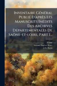 Inventaire Général Publié d'Après Les Manuscrits Inédits Des Archives Départementales de Saône-Et-Loire, Part 1...