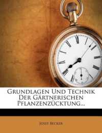 Grundlagen Und Technik Der Gartnerischen Pflanzenzucktung...