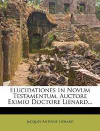 Elucidationes in Novum Testamentum, Auctore Eximio Doctore Lienard...