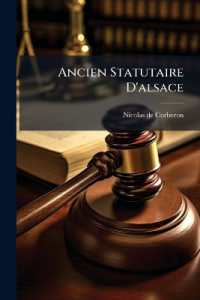 Ancien Statutaire D'alsace : Ou Recueil Des Actes De Notoriété Fournis En 1738 Et 1739 À M. De Corberon ... Sur Les Statuts, Us Et Coutumes Locales De Cette Province, Suivi D'une Notice Sur Les Emphytéoses, Les Colonges, Les Locat