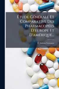 Étude Générale Et Comparative Des Pharmacopées D'europe Et D'amérique...